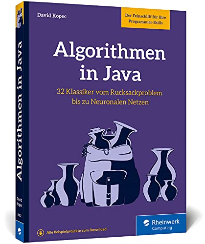 Algorithmen in Java: Das Buch zum Programmieren trainieren. 32 Klassiker der Informatik, von Rucksackproblem bis Neuronale Netze von Rheinwerk Verlag GmbH