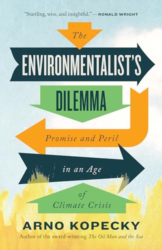 The Environmentalist's Dilemma: Promise and Peril in an Age of Climate Crisis von ECW Press