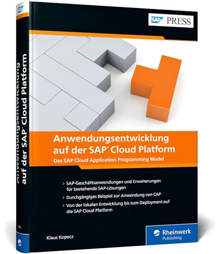 Anwendungsentwicklung auf der SAP Cloud Platform: Das SAP Cloud Application Programming Model (CAP) (SAP PRESS) von SAP Press