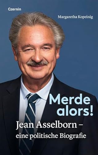 Merde alors!: Jean Asselborn – eine politische Biografie