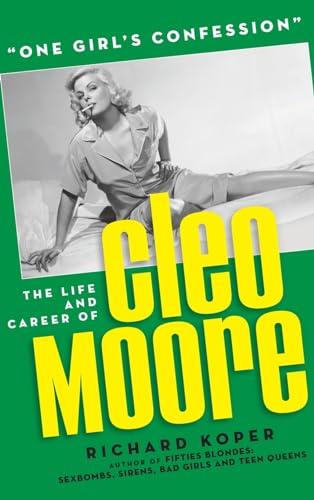 "One Girl's Confession" - The Life and Career of Cleo Moore (hardback)