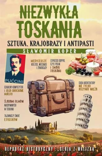 Niezwykła Toskania: Sztuka, krajobrazy i antipasti