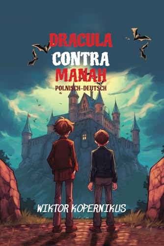 Dracula Contra Manah: Sprachniveau A2 Polnisch-deutsche Übersetzung (Gestufte Polnische Lesebücher, Band 23) von Independently published