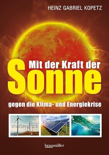 Mit der Kraft der Sonne gegen die Klima- und Energiekrise von Braumüller