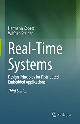 Real-Time Systems: Design Principles for Distributed Embedded Applications (Real-Time Systems Series, 25, Band 25) von Springer