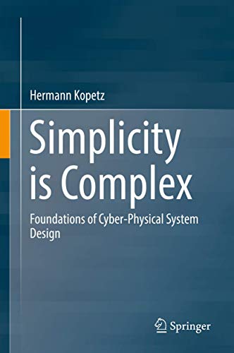 Simplicity is Complex: Foundations of Cyber-Physical System Design von Springer