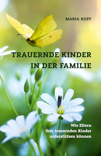 Trauernde Kinder in der Familie: Wie Eltern trauernde Kinder unterstützen können von tredition