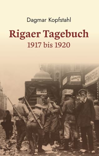 Dagmar Kopfstahl: Rigaer Tagebuch 1917-1920 von Mauke