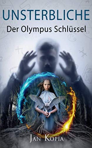 Unsterbliche: Der Olympische Schlüssel von Independently published