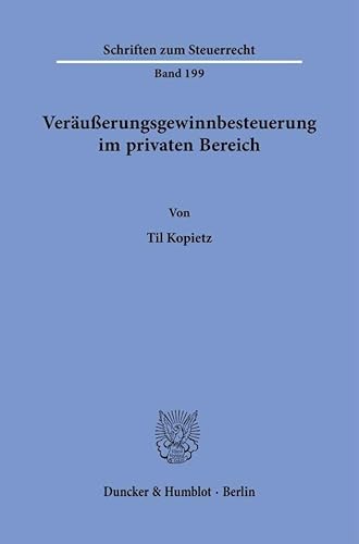 Veräußerungsgewinnbesteuerung im privaten Bereich (Schriften zum Steuerrecht) von Duncker & Humblot