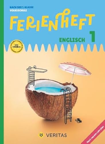 Englisch Ferienhefte - Volksschule - 1. Klasse: Ferienheft Englisch 1. Klasse Volksschule - Nach der 1. Klasse Volksschule - Ferienheft mit eingelegten Lösungen von Veritas