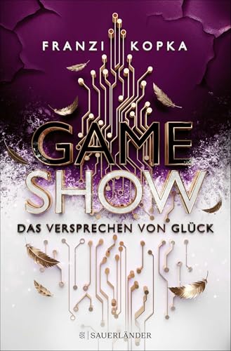 Gameshow – Das Versprechen von Glück: Der Jugendbuch-Bestseller 2023. Fesselnd wie ein Kinofilm │ Das Finale von Franzi Kopkas Jugendbuch (ab 14 Jahre) von FISCHER Sauerländer