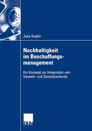 Nachhaltigkeit im Beschaffungsmanagement: Ein Konzept zur Integration von Umwelt- und Sozialstandards