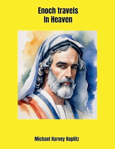 Enoch Travels in Heaven Enoch Travels in Heaven von Michael Koplitz