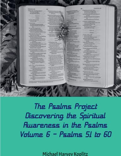 The Psalms Project Volume Six - Discovering the Spiritual World through the Psalms - Psalm 51-60 The Psalms Project Volume Six - Discovering the Spiritual World through the Psalms - Psalm 51-60 von Michael Koplitz