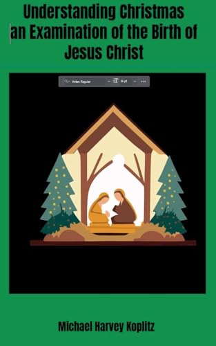 Understanding Christmas - An Examination of the Birth of Jesus Christ Using Semitic Bible Study Methods Understanding Christmas - An Examination of the Birth of Jesus Christ Using Semitic Bible Study Methods von Michael Koplitz