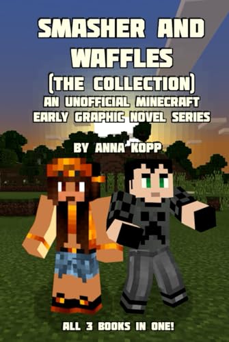 Smasher and Waffles: The Collection: An Unofficial Minecraft Early Graphic Novel Series von Independently published