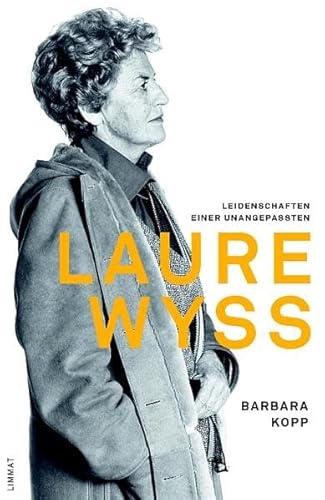 Laure Wyss: Leidenschaften einer Unangepassten