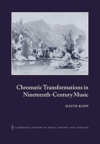 Chromatic Transformations 19C Music (Cambridge Studies in Music Theory And Analysis, 17, Band 17) von Cambridge University Press