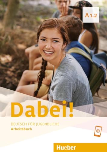 Dabei! A1.2: Deutsch für Jugendliche.Deutsch als Fremdsprache / Arbeitsbuch