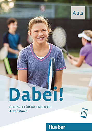 Dabei! A2.2: Deutsch für Jugendliche.Deutsch als Fremdsprache / Arbeitsbuch mit Audios online Dabei! A2.2: Deutsch für Jugendliche.Deutsch als Fremdsprache / Arbeitsbuch mit Audios online