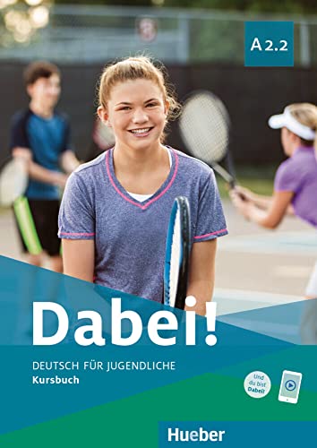 Dabei! A2.2: Deutsch für Jugendliche.Deutsch als Fremdsprache / Kursbuch Dabei! A2.2: Deutsch für Jugendliche.Deutsch als Fremdsprache / Kursbuch von Hueber