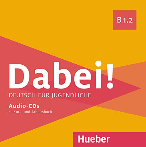 Dabei! B1.2: Deutsch für Jugendliche.Deutsch als Fremdsprache / 1 Audio-CD zum Kursbuch, 1 Audio-CD zum Arbeitsbuch Dabei! B1.2: Deutsch für Jugendliche.Deutsch als Fremdsprache / 1 Audio-CD zum Kursbuch, 1 Audio-CD zum Arbeitsbuch von Hueber