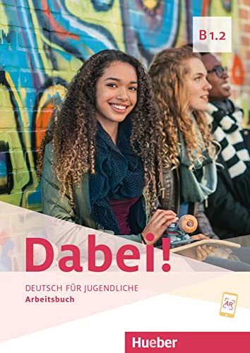 Dabei! B1.2: Deutsch für Jugendliche.Deutsch als Fremdsprache / Arbeitsbuch von HUEBER VERLAG GMBH & CO. KG