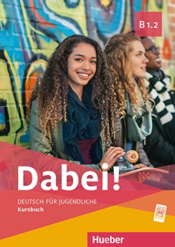 Dabei! B1.2: Deutsch für Jugendliche.Deutsch als Fremdsprache / Kursbuch von Hueber Verlag GmbH