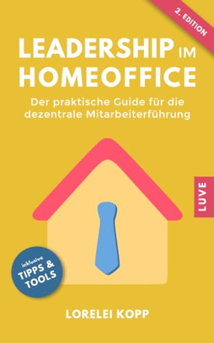 Leadership im Homeoffice: Der praktische Guide für die dezentrale Mitarbeiterführung von Independently published