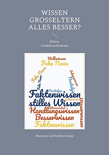 Wissen Großeltern alles besser? (Edition GroßelternAkademie) von Books on Demand GmbH