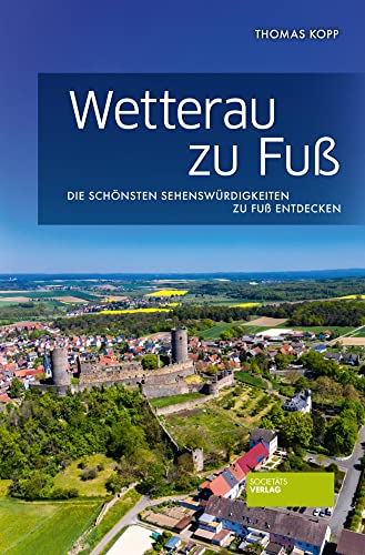 Wetterau zu Fuß: Die schönsten Sehenswürdigkeiten zu Fuß entdecken