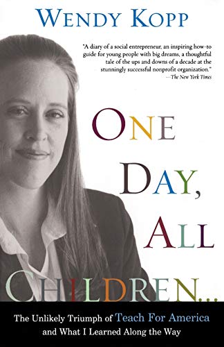 One Day, All Children…: The Unlikely Triumph Of Teach For America And What I Learned Along The Way von PublicAffairs