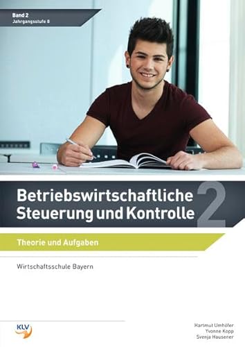 Betriebswirtschaftliche Steuerung und Kontrolle: Band 2 Theorie und Aufgaben Betriebswirtschaftliche Steuerung und Kontrolle: Band 2 Theorie und Aufgaben