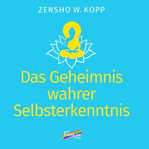 Das Geheimnis wahrer Selbsterkenntnis Das Geheimnis wahrer Selbsterkenntnis von Spirit Rainbow Verlag