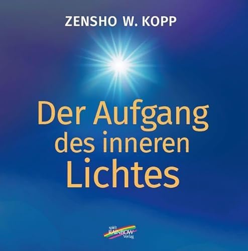 Der Aufgang des inneren Lichtes von Spirit Rainbow Verlag