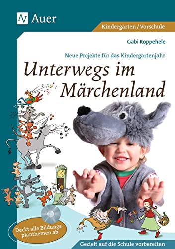 Unterwegs im Märchenland: Neue Projekte für das Kindergartenjahr (1. Klasse/Vorschule) von Auer Verlag i.d.AAP LW