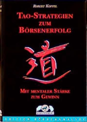 Durch Tao-Strategien zum Börsenerfolg: Mit mentaler Stärke zum Gewinn