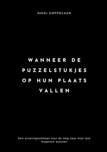 Wanneer de puzzelstukjes op hun plaats vallen: Een ervaringsverhaal over de weg naar mijn late diagnose autisme von Brave New Books