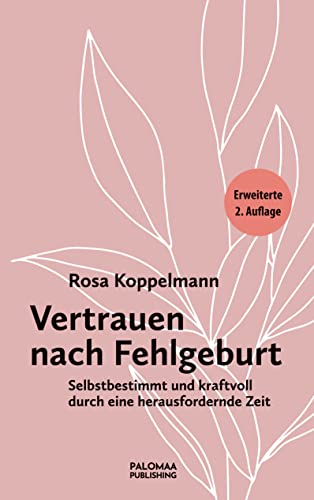 Vertrauen nach Fehlgeburt: Selbstbestimmt und kraftvoll durch eine herausfordernde Zeit