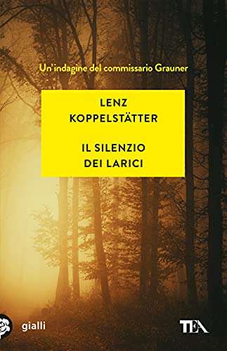 Il silenzio dei larici. Un'indagine del commissario Grauner (Gialli TEA)