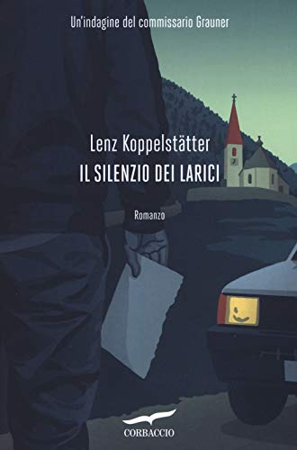 Il silenzio dei larici. Un'indagine del commissario Grauner (Narratori Corbaccio) von Corbaccio