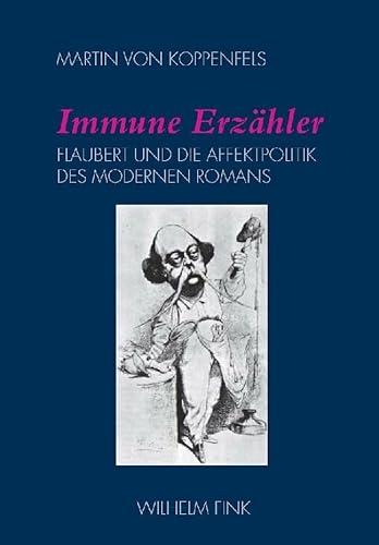 Immune Erzähler: Flaubert und die Affektpolitik des modernen Romans