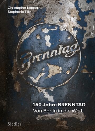 150 Jahre BRENNTAG: Von Berlin in die Welt 150 Jahre BRENNTAG: Von Berlin in die Welt