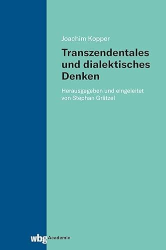 Transzendentales und dialektisches Denken Transzendentales und dialektisches Denken von wbg Academic in der Verlag Herder GmbH