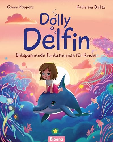 Dolly Delfin: Entspannende Fantasiereise für Kinder von Bibana Verlag