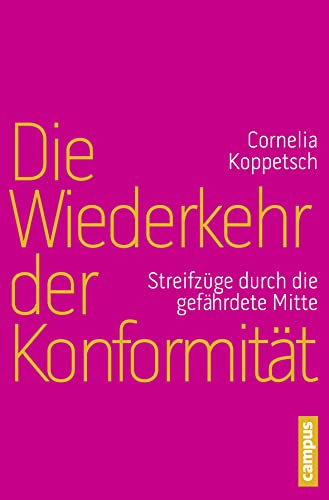 Die Wiederkehr der Konformität: Streifzüge durch die gefährdete Mitte