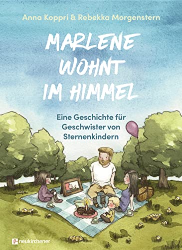 Marlene wohnt im Himmel: Eine Geschichte für Geschwister von Sternenkindern