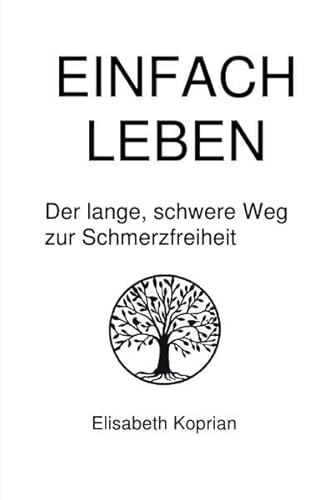 Einfach Leben: Der lange, schwere Weg zur Schmerzfreiheit