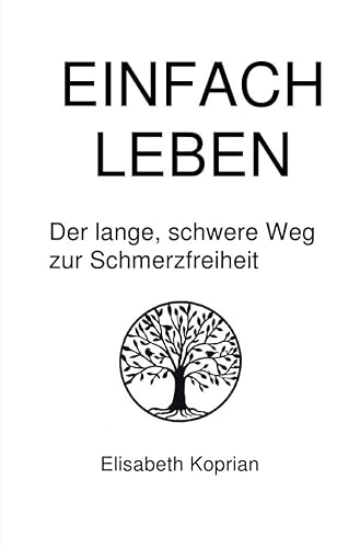Einfach Leben: Der lange, schwere Weg zur Schmerzfreiheit
